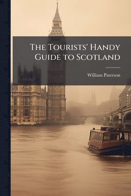 William Paterson - Tourists' Handy Guide to Scotland, Häftad
