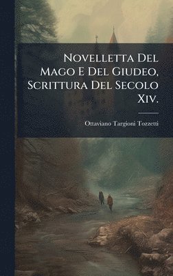 bokomslag Novelletta Del Mago E Del Giudeo, Scrittura Del Secolo Xiv.