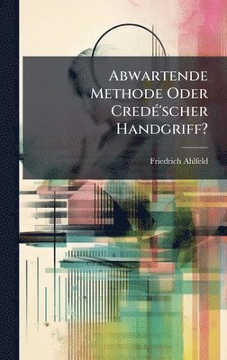 Abwartende Methode Oder CredÃ(c)'scher Handgriff?