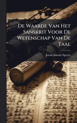 De Waarde Van Het Sanskrit Voor De Wetenschap Van De Taal