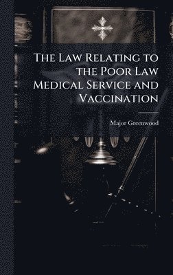 Law Relating to the Poor Law Medical Service and Vaccination