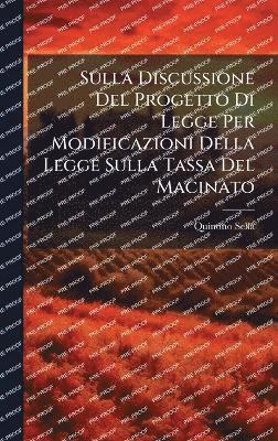 Sulla Discussione Del Progetto Di Legge Per Modificazioni Della Legge Sulla Tassa Del Macinato