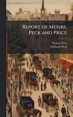 Thomas Price, Nathaniel Peck - Report of Messrs. Peck and Price, Inbunden