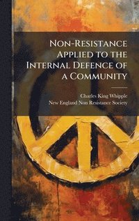 bokomslag Non-Resistance Applied to the Internal Defence of a Community