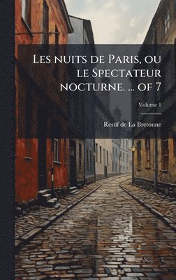 Les nuits de Paris, ou le Spectateur nocturne. ... of 7