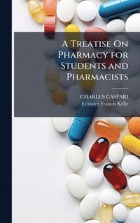 bokomslag A Treatise On Pharmacy for Students and Pharmacists