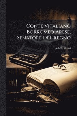 Conte Vitaliano Borromeo Arese, Senatore Del Regno