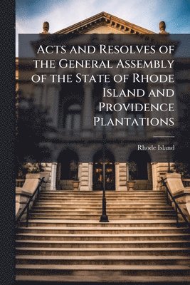 Rhode Island - Acts and Resolves of the General Assembly of the State of Rhode Island and Providence Plantations, Häftad