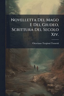 Ottaviano Targioni Tozzetti - Novelletta Del Mago E Del Giudeo, Scrittura Del Secolo Xiv., Häftad