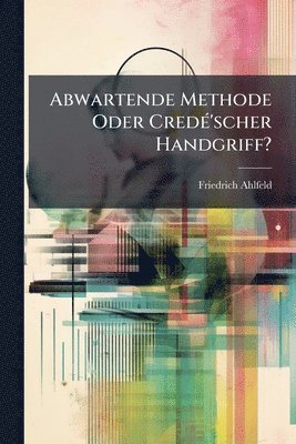 Abwartende Methode Oder CredÃ(c)'scher Handgriff?