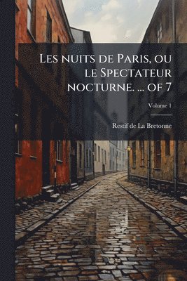Les nuits de Paris, ou le Spectateur nocturne. ... of 7
