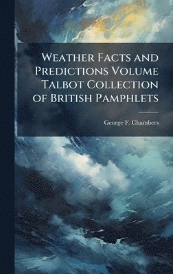 Weather Facts and Predictions Volume Talbot Collection of British Pamphlets