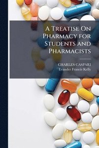 bokomslag Treatise On Pharmacy for Students and Pharmacists