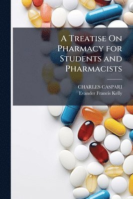 bokomslag Treatise On Pharmacy for Students and Pharmacists