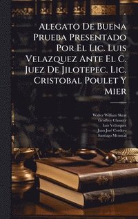 bokomslag Alegato De Buena Prueba Presentado Por El Lic. Luis Velazquez Ante El C. Juez De Jilotepec. Lic. Cristobal Poulet Y Mier
