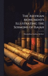 bokomslag Assyrian Monuments Illustrating the Sermons of Isaiah