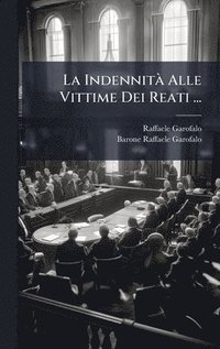 bokomslag La IndennitÃ¿ Alle Vittime Dei Reati ...