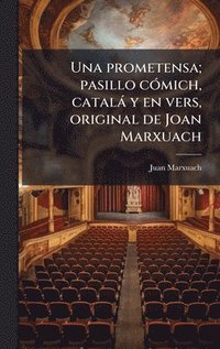 bokomslag Una prometensa; pasillo cÃ3mich, català y en vers, original de Joan Marxuach