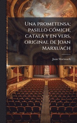 bokomslag Una prometensa; pasillo cÃ3mich, català y en vers, original de Joan Marxuach