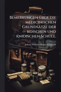 bokomslag Bemerkungen Ã1/4ber die medicinischen Grundsätze der koischen und knidischen Schule.
