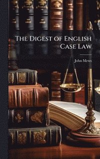 bokomslag The Digest of English Case Law