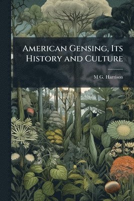 bokomslag American Gensing, Its History and Culture