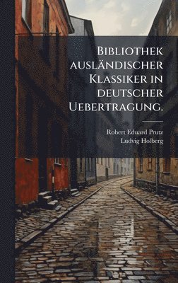 bokomslag Bibliothek ausländischer Klassiker in deutscher Uebertragung.