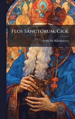 bokomslag Flos Sanctorum, Cioè