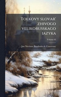 bokomslag Tolkovy slovar' zhivogo velikorusskago iazyka