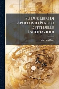 bokomslag Su Due Libri Di Apollonio Pergeo Detti Delle Inclinazioni