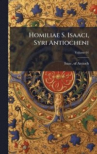 bokomslag Homiliae S. Isaaci, Syri Antiocheni