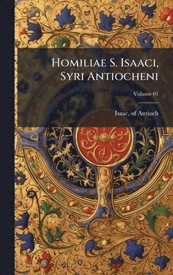 bokomslag Homiliae S. Isaaci, Syri Antiocheni