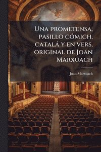 bokomslag Una prometensa; pasillo cÃ3mich, català y en vers, original de Joan Marxuach