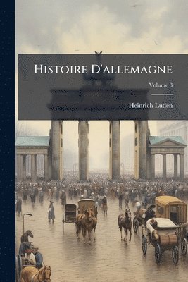 Heinrich Luden - Histoire D'allemagne, Häftad