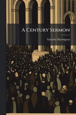 Timothy Harrington - Century Sermon, Häftad