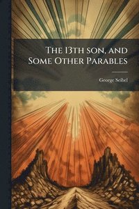 bokomslag 13th son, and Some Other Parables