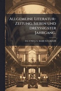 bokomslag Allgemeine Literatur-Zeitung. Sieben und dreyssigster Jahrgang.