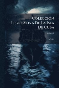bokomslag ColecciÃ3n Legislativa De La Isla De Cuba