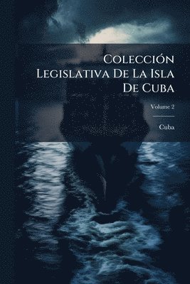 bokomslag ColecciÃ3n Legislativa De La Isla De Cuba