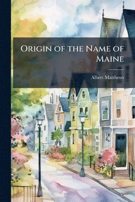 Origin of the Name of Maine