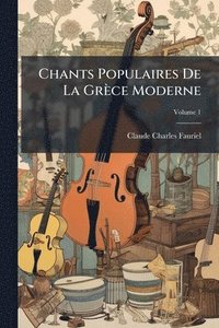 bokomslag Chants Populaires De La Grèce Moderne