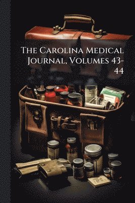 TBD - Carolina Medical Journal, Volumes 43-44, Häftad