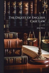 bokomslag The Digest of English Case Law