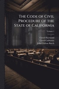 bokomslag The Code of Civil Procedure of the State of California