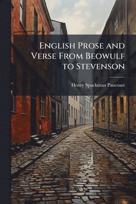 English Prose and Verse From Beowulf to Stevenson