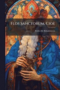 bokomslag Flos Sanctorum, Cioè