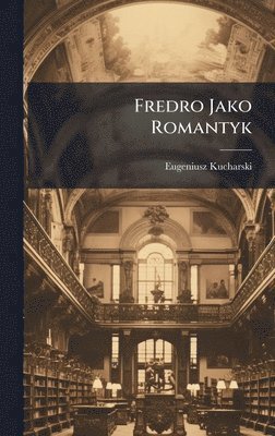 bokomslag Fredro Jako Romantyk