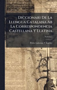 bokomslag Diccionari De La Llengua Catalana Ab La Correspondencia Castellana Y Llatina