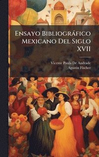 bokomslag Ensayo BibliogrÃ¡fico Mexicano Del Siglo XVII