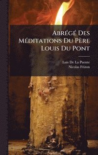 bokomslag AbrÃ©gÃ© Des MÃ©ditations Du PÃ¤re Louis Du Pont